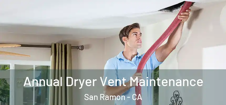 Annual Dryer Vent Maintenance San Ramon - CA