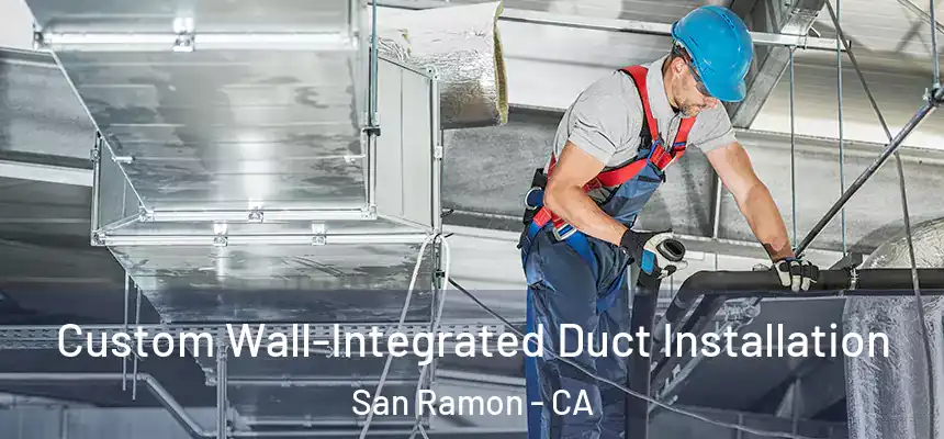  Custom Wall-Integrated Duct Installation San Ramon - CA