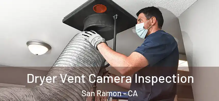 Dryer Vent Camera Inspection San Ramon - CA