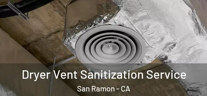 Dryer Vent Sanitization Service San Ramon - CA