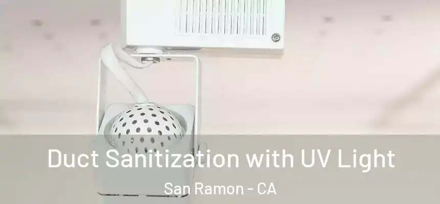 Duct Sanitization with UV Light San Ramon - CA