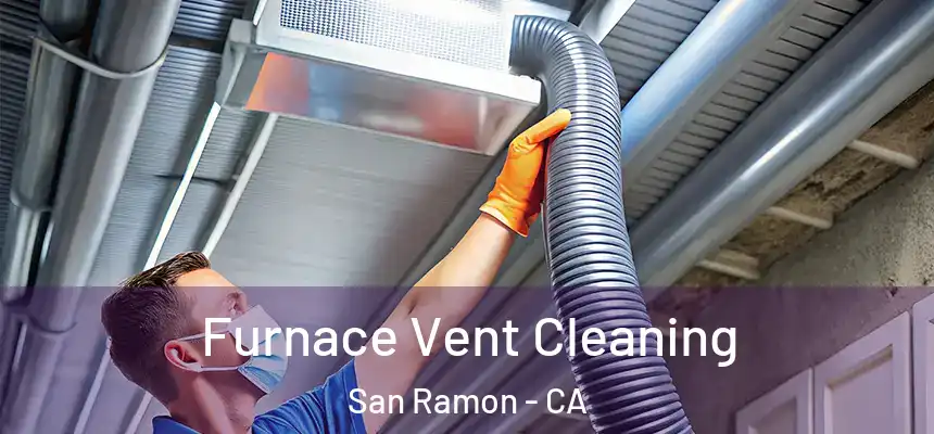 Furnace Vent Cleaning San Ramon - CA