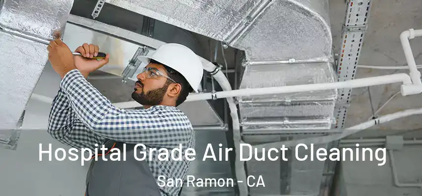  Hospital Grade Air Duct Cleaning San Ramon - CA