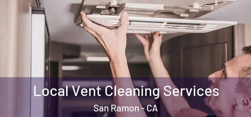 Local Vent Cleaning Services San Ramon - CA