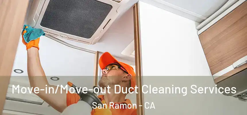Move-in/Move-out Duct Cleaning Services San Ramon - CA