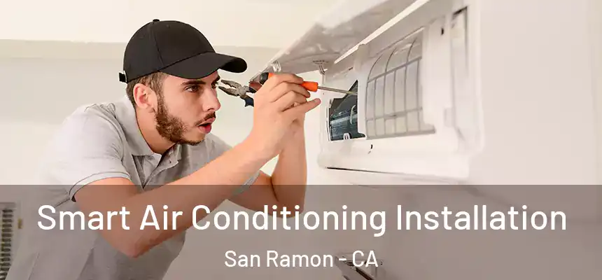 Smart Air Conditioning Installation San Ramon - CA