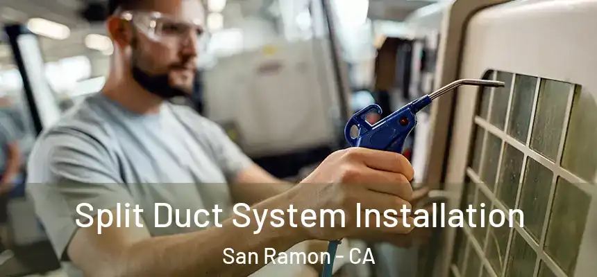 Split Duct System Installation San Ramon - CA
