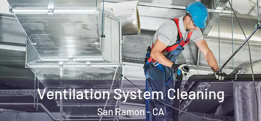 Ventilation System Cleaning San Ramon - CA